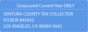 Unsecured Current Year Only Ventura County Tax Collector PO Box 845642 Los Angeles California 90084-5642
