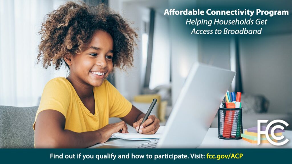 Affordable Connectivity Program: Helping Households Get Access to Broadband. Find out if you qualify and how to participate. Visit: fcc.govACP